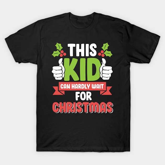 This Kid Can Hardly Wait For Christmas Cute T-Shirt by screamingfool